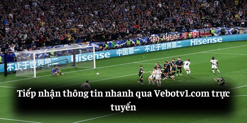 Tiếp nhận thông tin nhanh qua Vebotv1.com trực tuyến